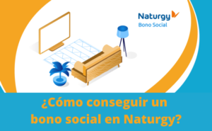 Bono Social Naturgy Gas & Power 2022: Formulario y Solicitud