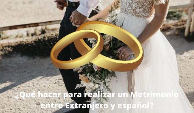 Que hacer para realizar un Matrimonio entre Extranjero y español