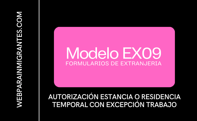 Modelo EX09 autorizacion estancia o residencia temporal con excepcion autorización trabajo