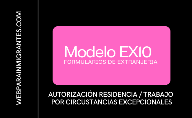Modelo EX10 autorizacion residencia o trabajo por circunstancias excepcionales